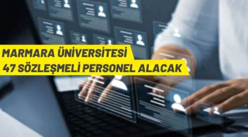 Marmara Üniversitesi 47 Sözleşmeli Personel alınacak