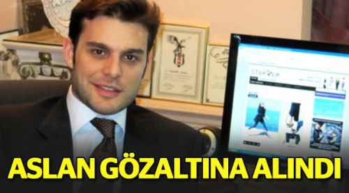 Mehmet Aslan gözaltına alındı