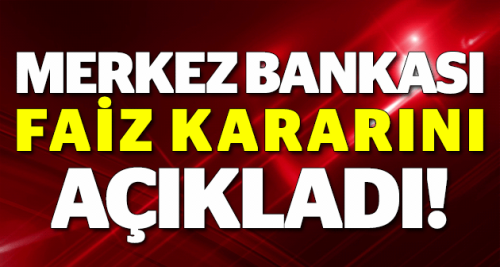 Merkez Bankası faiz kararını açıkladı