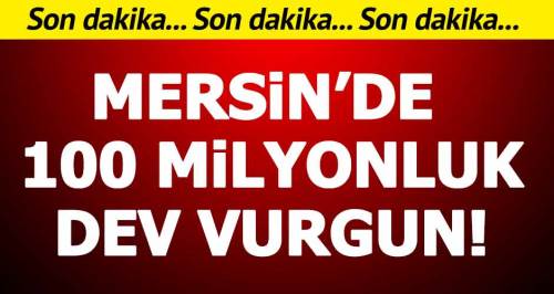 Mersin'de dev vurgun: 65 gözaltı
