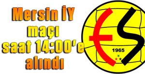 Mersin İY maçı saat 14:00'e alındı