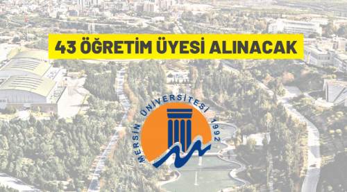 Mersin Üniversitesi 43 Öğretim Üyesi alacak