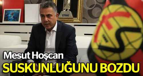 Mesut Hoşcan suskunluğunu bozdu