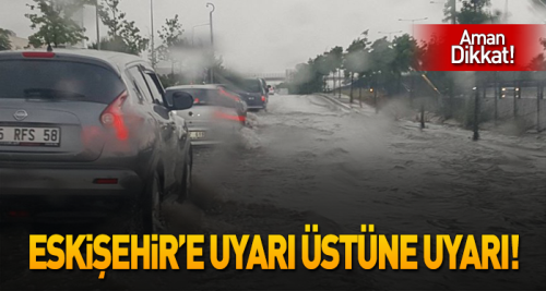 Meteoroloji'den uyarı üstüne uyarı!