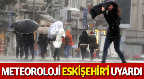 Meteoroloji Eskişehir'i uyardı
