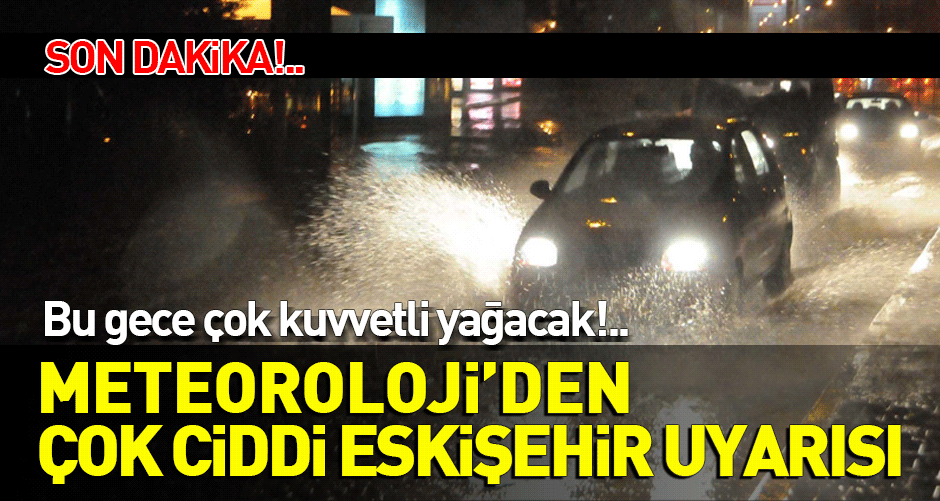 Meteoroloji son dakika Eskişehir'i uyardı!