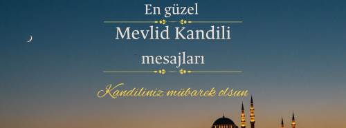 Mevlid Kandili mesajları: En güzel, kısa, anlamlı ve dualı kandil sözleri