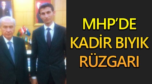MHP'de Kadir Bıyık rüzgarı