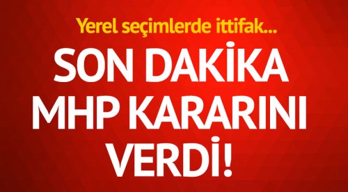 MHP yerel seçimlerde ittifak kararını açıkladı