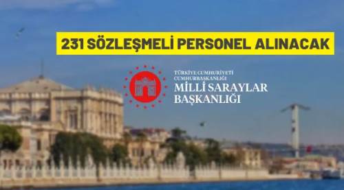 Milli Saraylar İdaresi Başkanlığı 231 sözleşmeli personel alacak