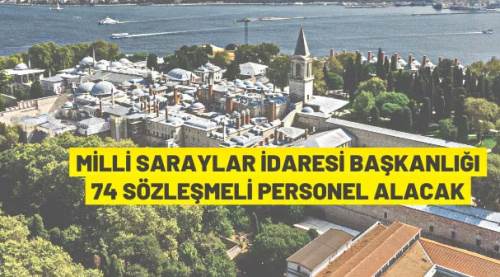 Milli Saraylar İdaresi Başkanlığı 74 Sözleşmeli Personel alacak