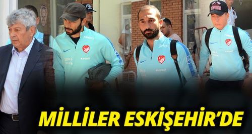 Milli Takım Eskişehir'e geldi
