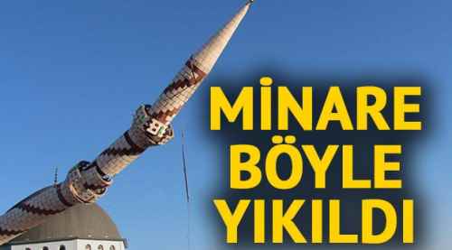 Minare böyle yıkıldı