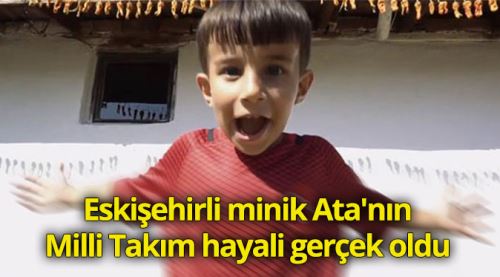 Minik Ata'nın, Milli Takım hayali gerçek oldu