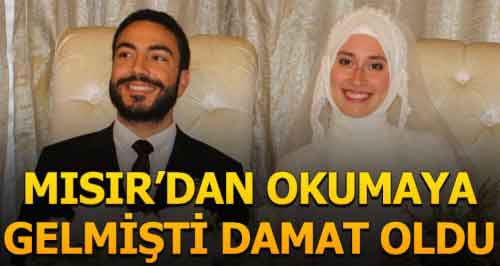 Mısır'dan okumaya geldi damat oldu!