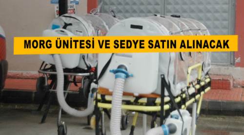 Morg ünitesi ve sedye satın alınacak