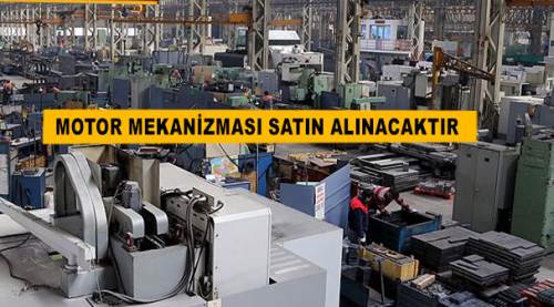 Motor mekanizması satın alınacaktır...