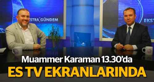 Muammer Karaman 13.30'da ES TV'de