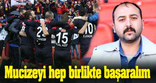 Mucizeyi hep birlikte başaralım