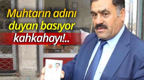 Muhtarın adını duyan basıyor kahkahayı