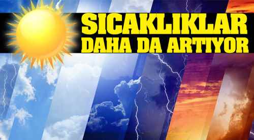 Müjde sıcaklıklar daha da artıyor