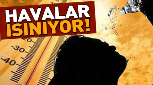 Müjdeli haber geldi, havalar ısınıyor!