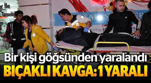 Münakaşa bıçaklı kavgaya dönüştü