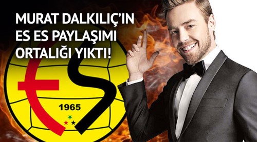 Murat Dalkılıç'tan Es Es paylaşımı