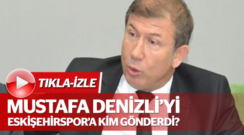 Mustafa Denizli Es Es'e nasıl geldi?