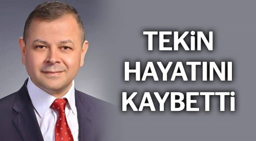 Mustafa Kemal Tekin hayatını kaybetti