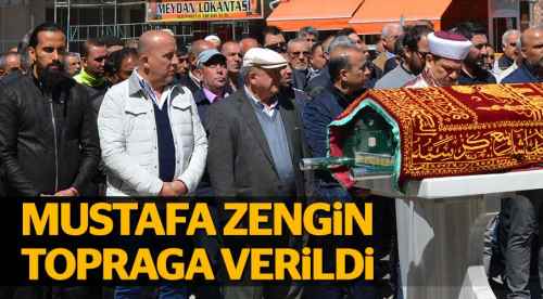 Mustafa Zengin toprağa verildi