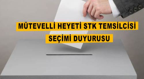 Mütevelli Heyeti STK Temsilcisi Seçimi duyurusu 
