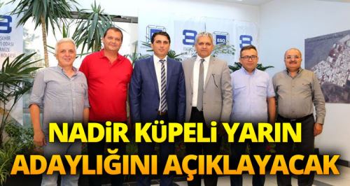 Nadir Küpeli yarın adaylığını açıklayacak