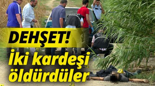 Nazilli'de İki kardeş pompalı tüfekle öldürüldü!