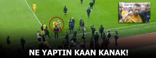 Ne yaptın Kaan Kanak!