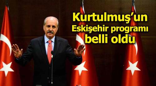 Numan Kurtulmuş Eskişehir'e geliyor!