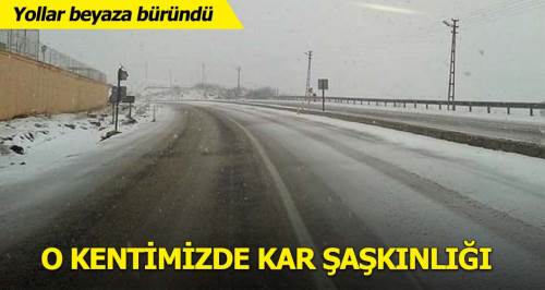 O ilimizde kar şaşkınlığı yollar beyaza büründü