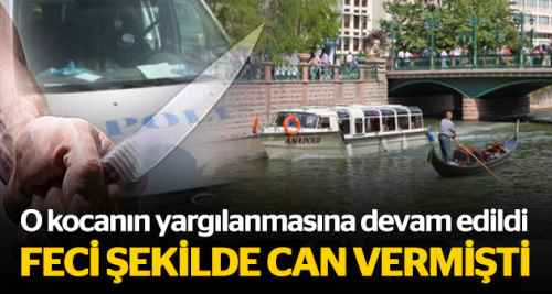 O kocanın yargılanmasına devam edildi