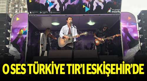 O Ses Türkiye TIR'ı Eskişehir'de