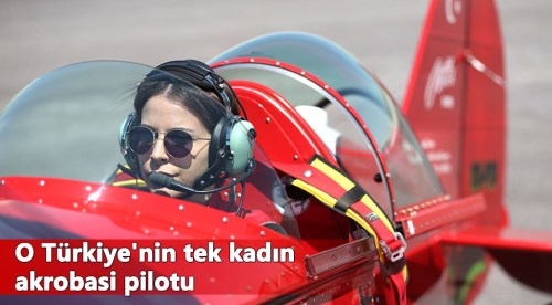 O Türkiye'nin tek kadın akrobasi pilotu