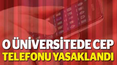 O üniversitede cep telefonu yasaklandı!