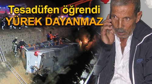 Oğlunun öldüğünü tesadüfen öğrendi