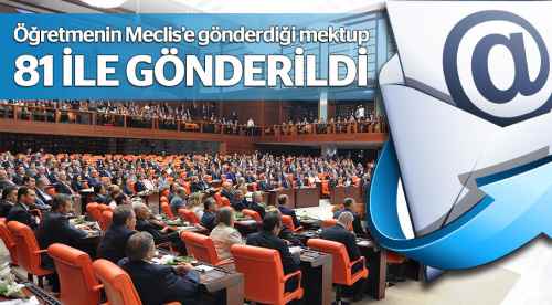 Öğretmenin TBMM'ye yazdığı mektup 81 ile gönderildi