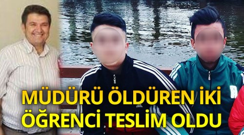 Okul müdürünü öldüren iki öğrenci teslim oldu