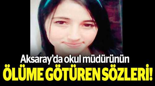 Okul müdürünün ölüme götüren sözleri!