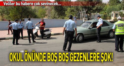 Okul önünde boş boş gezenlere büyük şok!