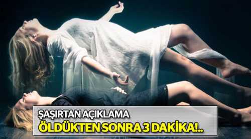 Öldükten sonra bile 3 dakika!..