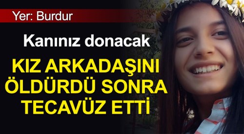 Öldürdükten sonra tecavüz etti!