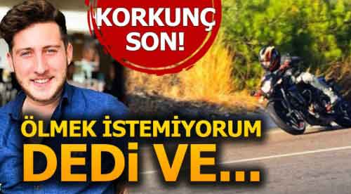 Ölmek istemiyorum demişti! Korkunç son...