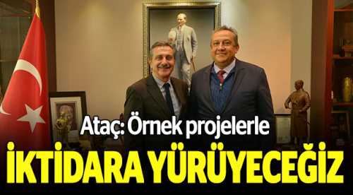 Örnek projelerle iktidara yürüyeceğiz
